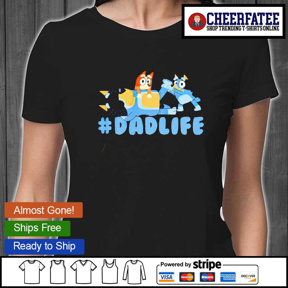 Bluey Dad Life Shirt