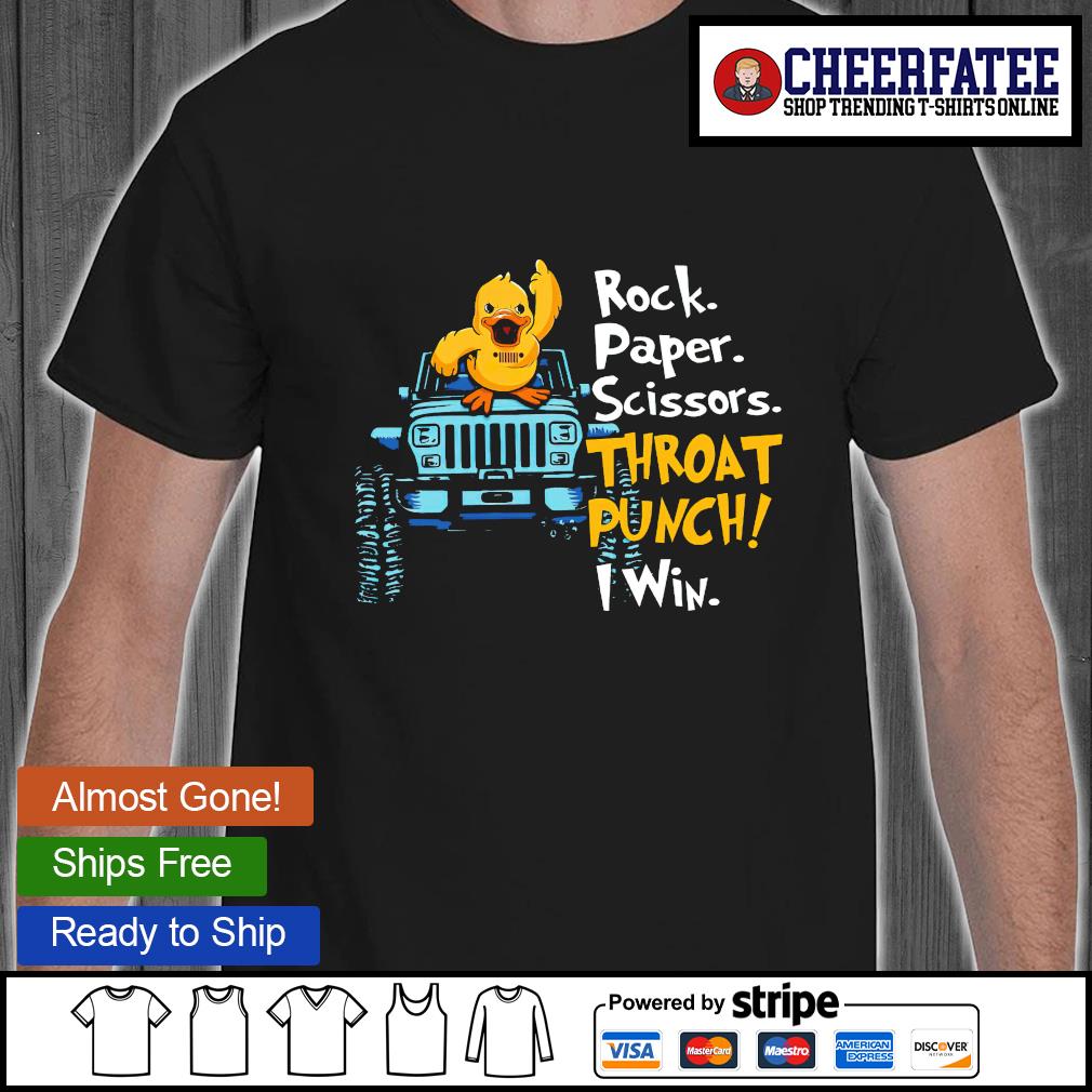 stromen Acht Drama Duck rock paper scissors throat punch I win shirt – T-Shirts | CHEEFATEE –  Premium Fashion T-Shirts, Hoodie