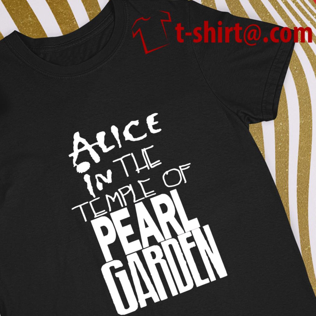 Alice in the temple of pearl garden funny T-shirt