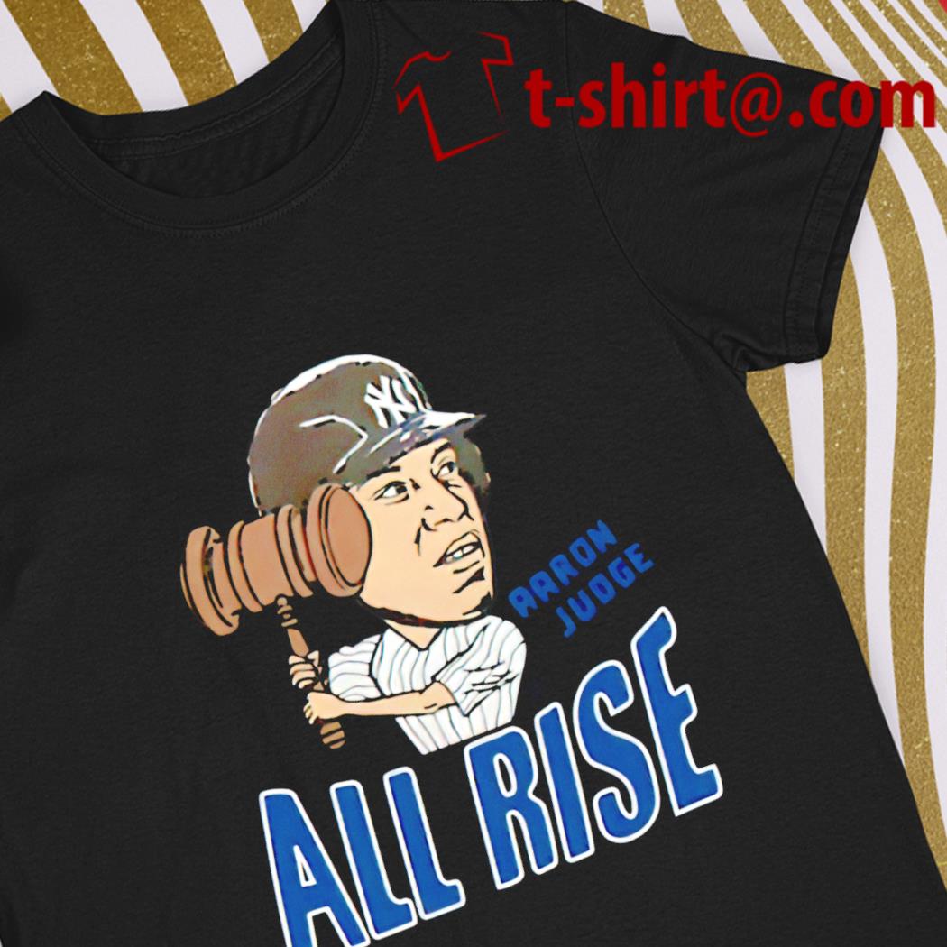 Aaron Judge all rise funny T-shirt, hoodie, sweater, long sleeve and tank  top