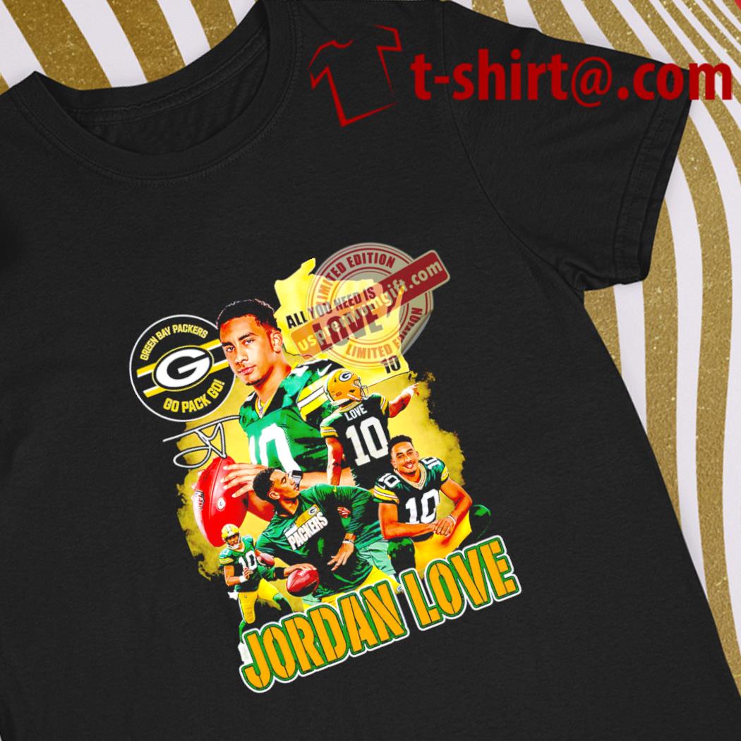 Funny green Bay Packers go pack go all you need is Love Jordan Love signature Vintage shirt