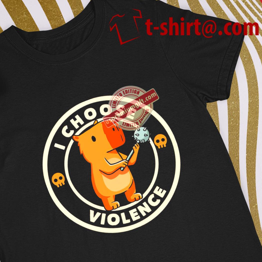 Nice capybara I choose violence funny shirt